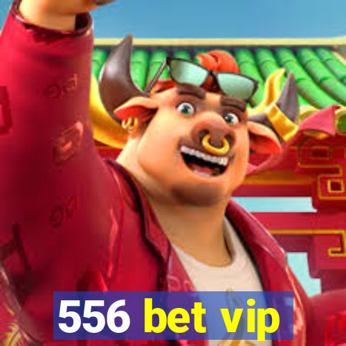 556 bet vip